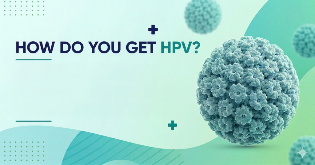 how do you get hpv